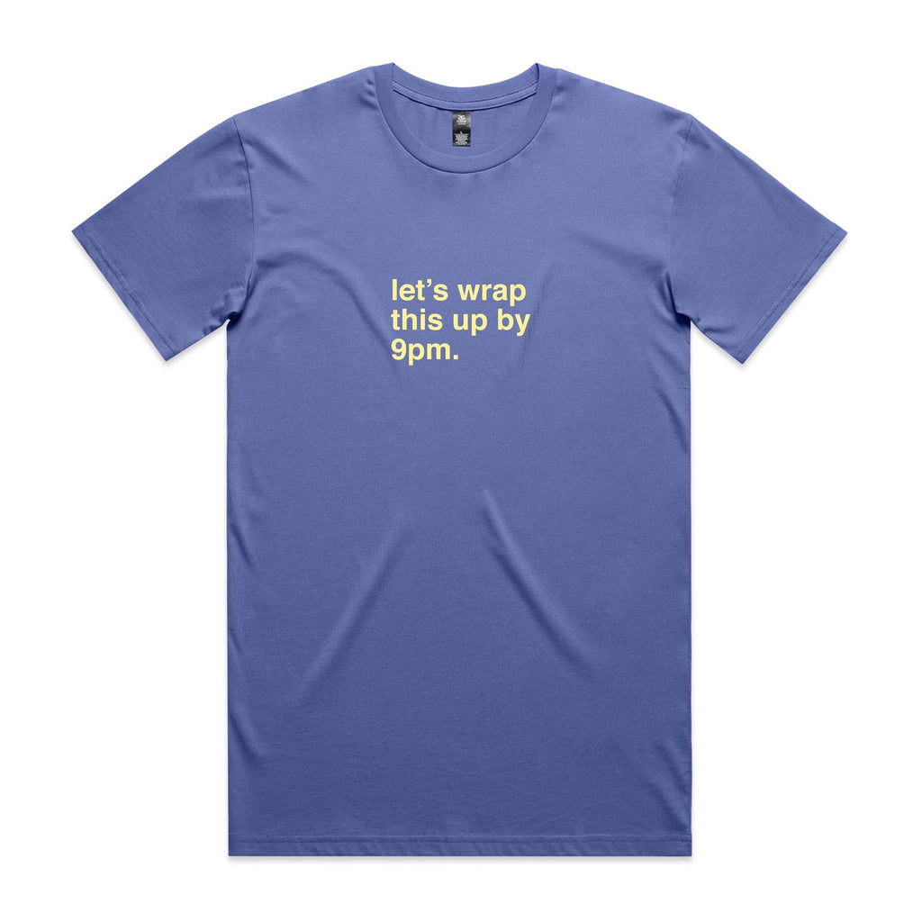 "Let's Wrap This Up By 9pm" T-Shirt
