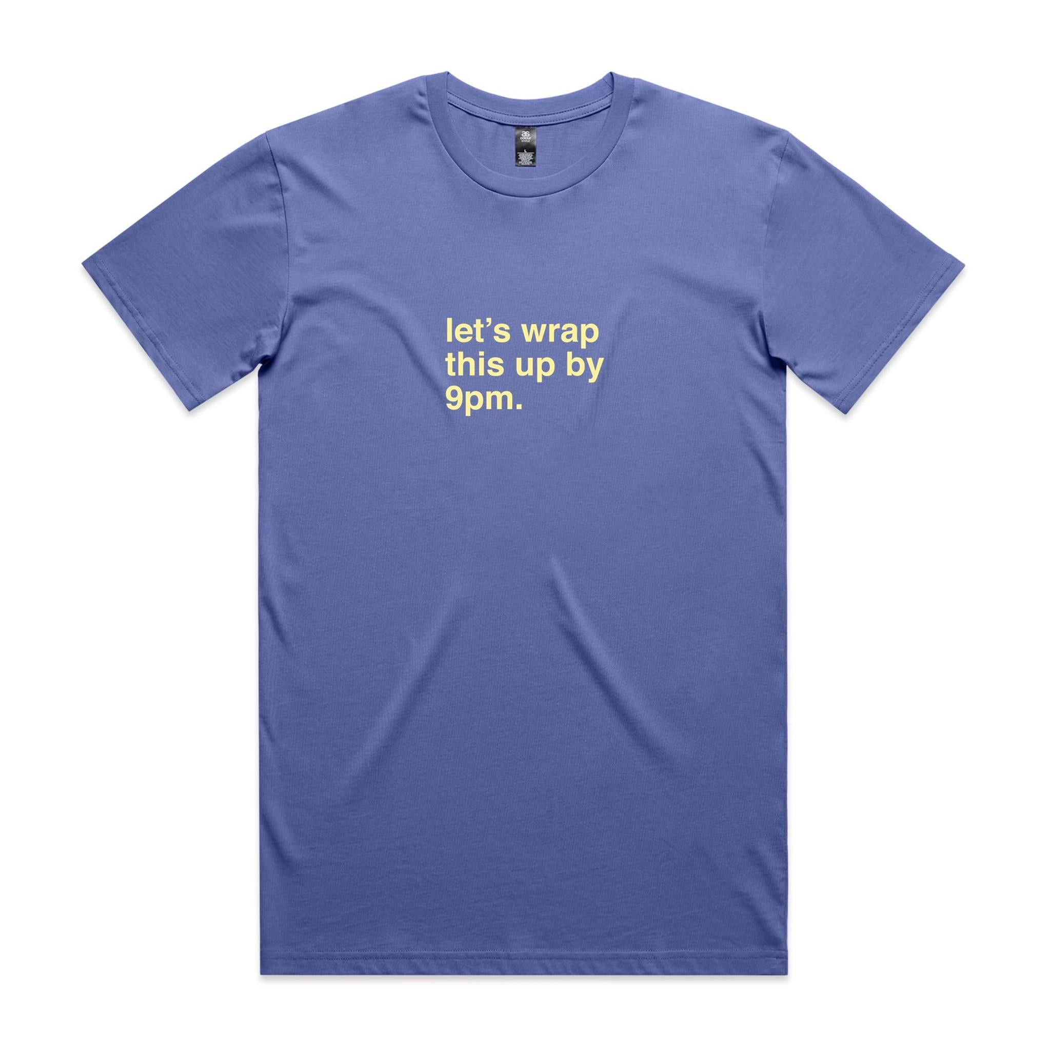 "Let's Wrap This Up By 9pm" T-Shirt