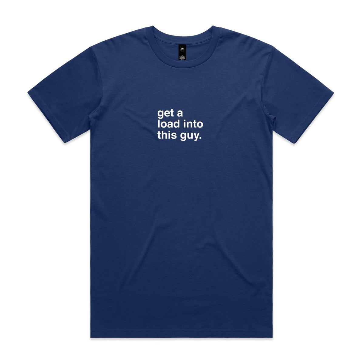 "Get a Load Into This Guy" T-Shirt