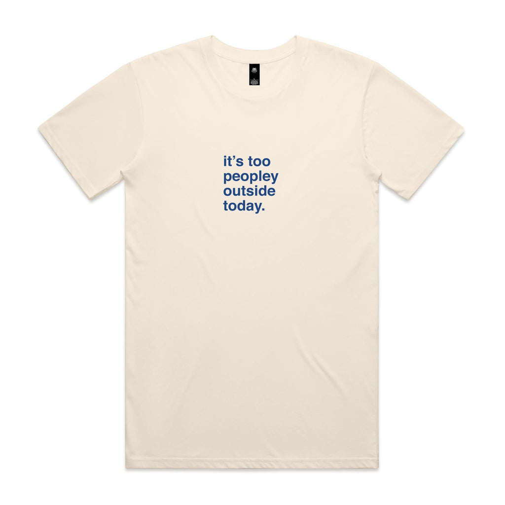 "It's Too Peopley Outside Today" T-Shirt
