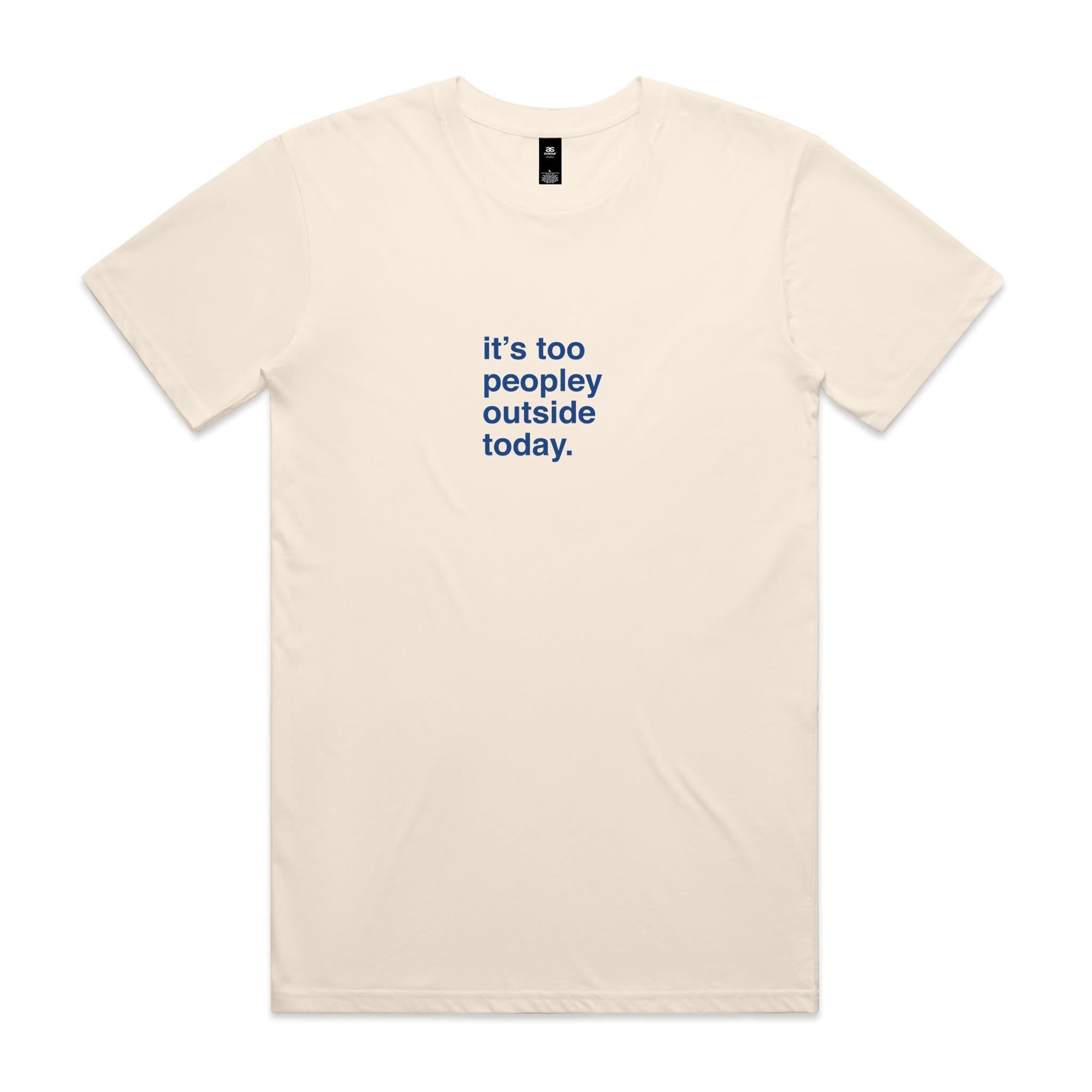 "It's Too Peopley Outside Today" T-Shirt