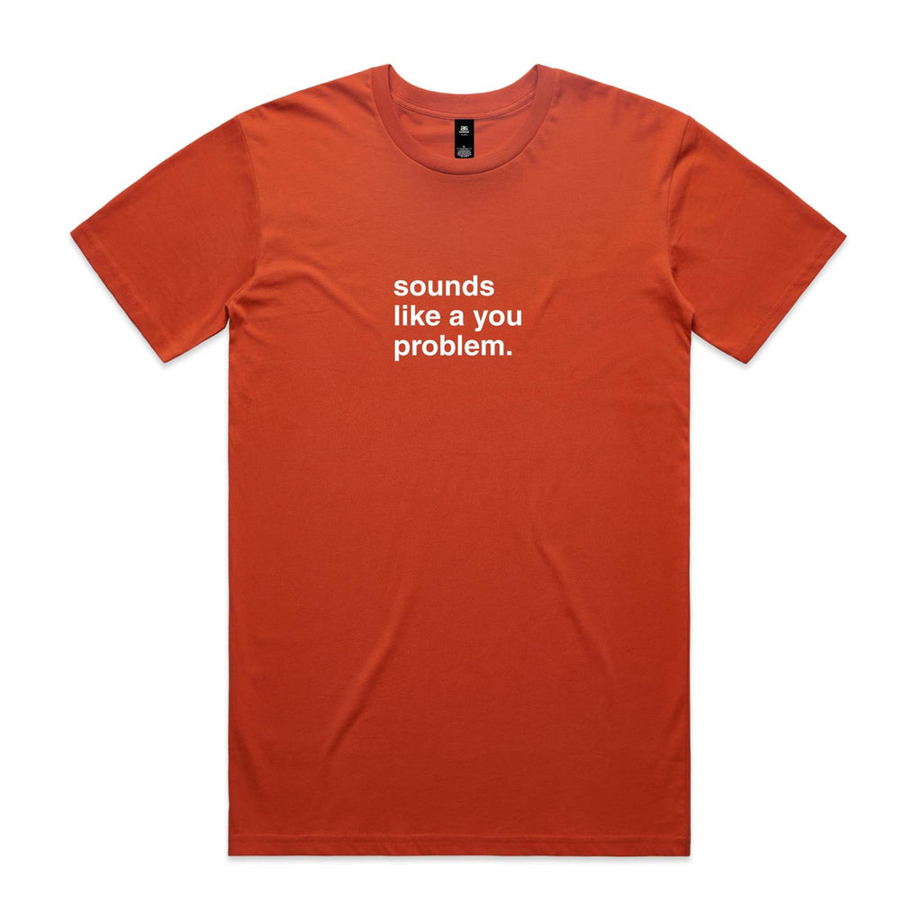 "Sounds Like a You Problem" T-Shirt