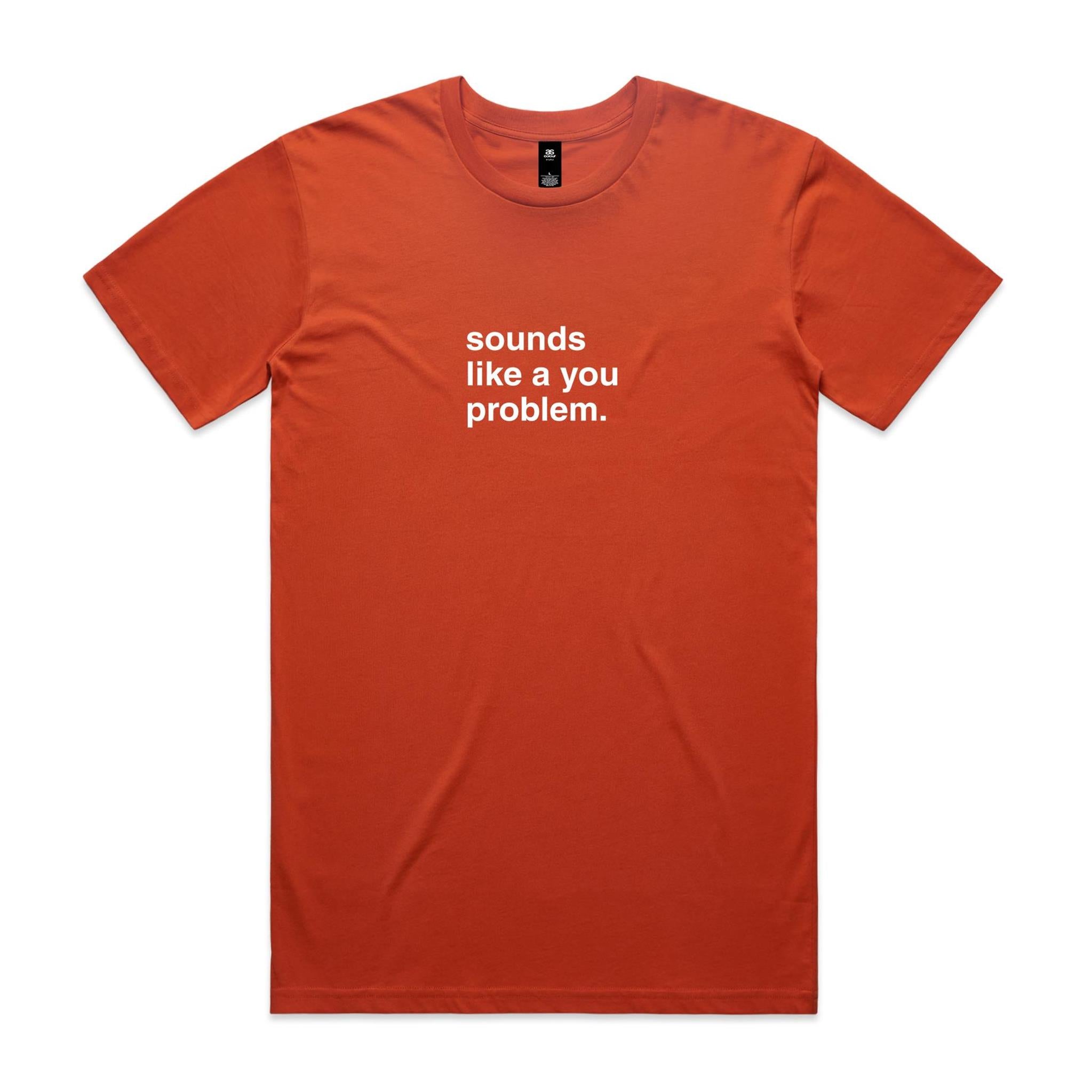 "Sounds Like a You Problem" T-Shirt