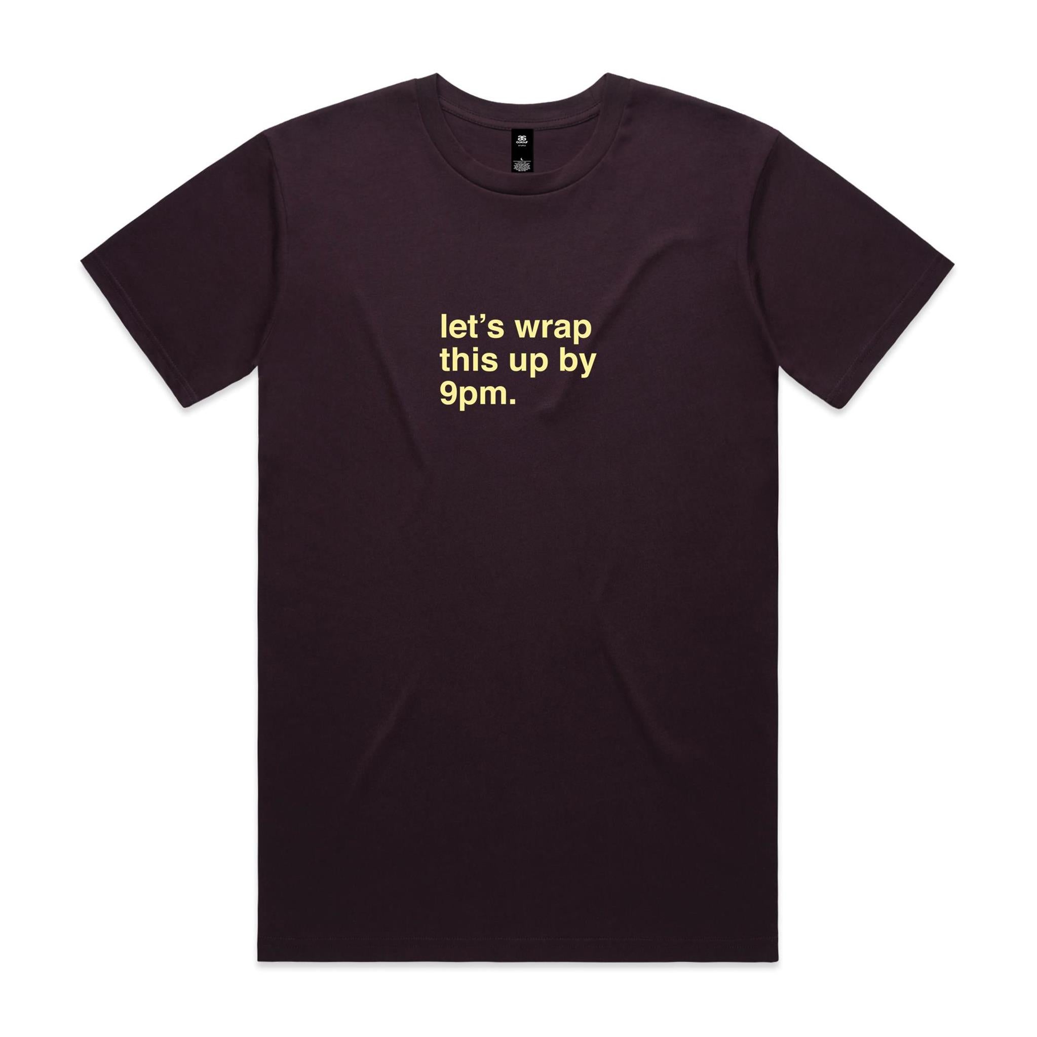 "Let's Wrap This Up By 9pm" T-Shirt