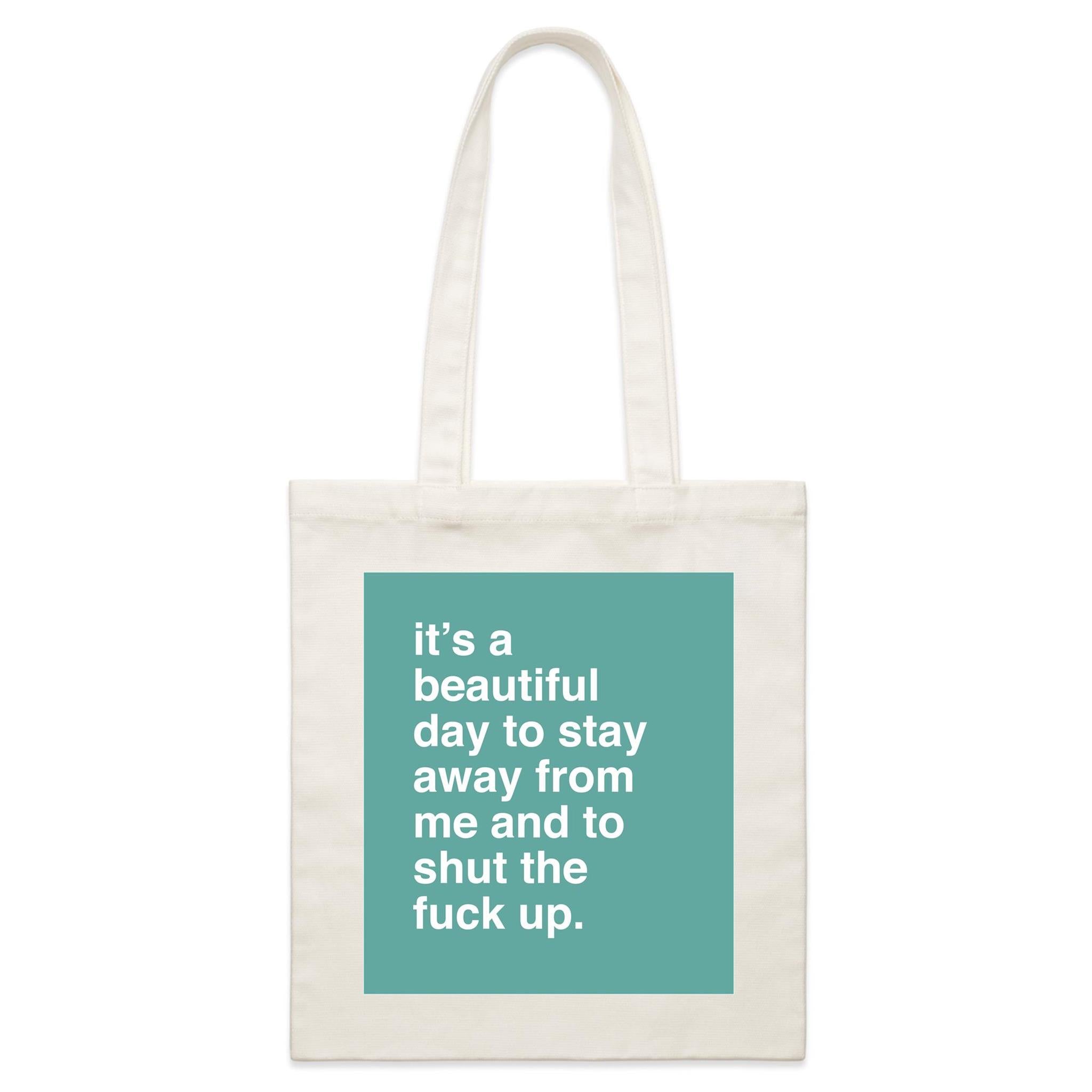 "It's a Beautiful Day To Shut The Fuck Up" Tote Bag