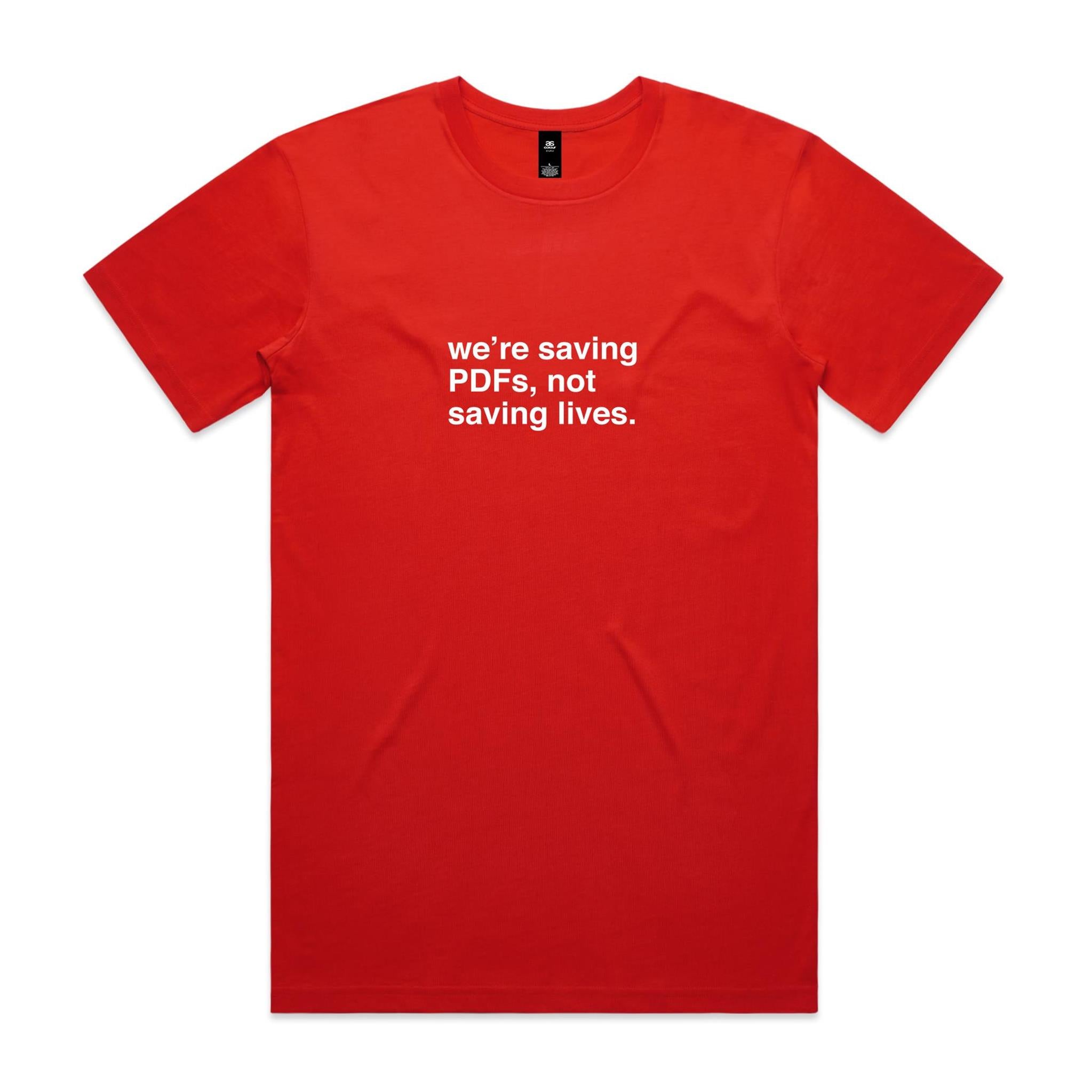 "We're Saving PDFs, Not Saving Lives" T-Shirt