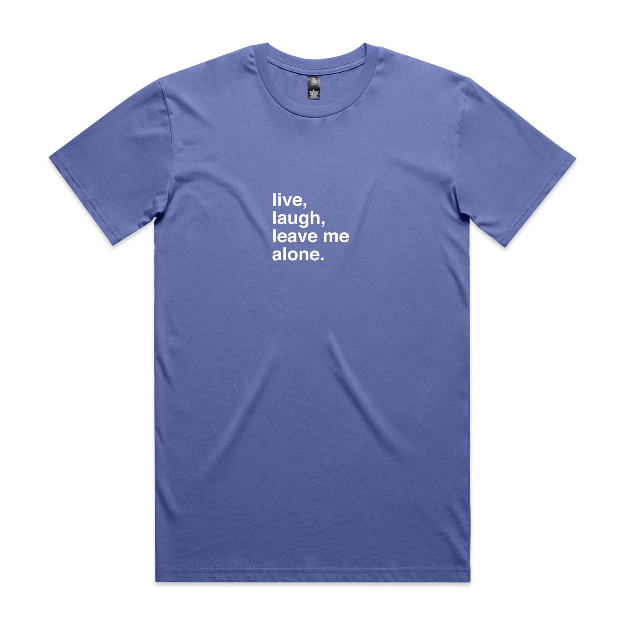 "Live, Laugh, Leave Me Alone" T-Shirt
