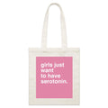 "Girls Just Want To Have Serotonin" Tote Bag