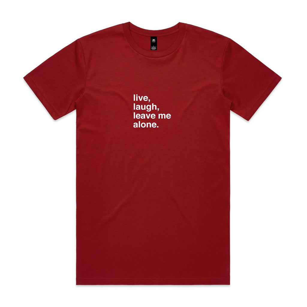 "Live, Laugh, Leave Me Alone" T-Shirt