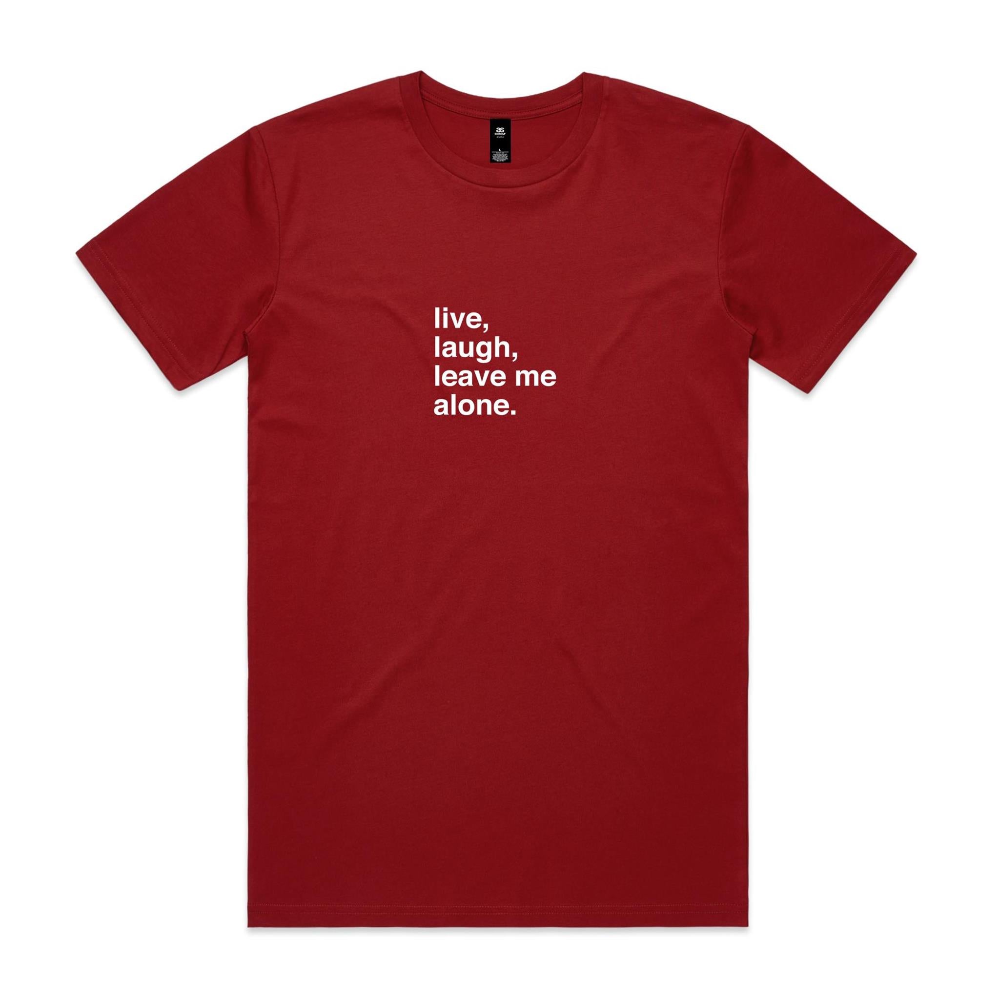 "Live, Laugh, Leave Me Alone" T-Shirt