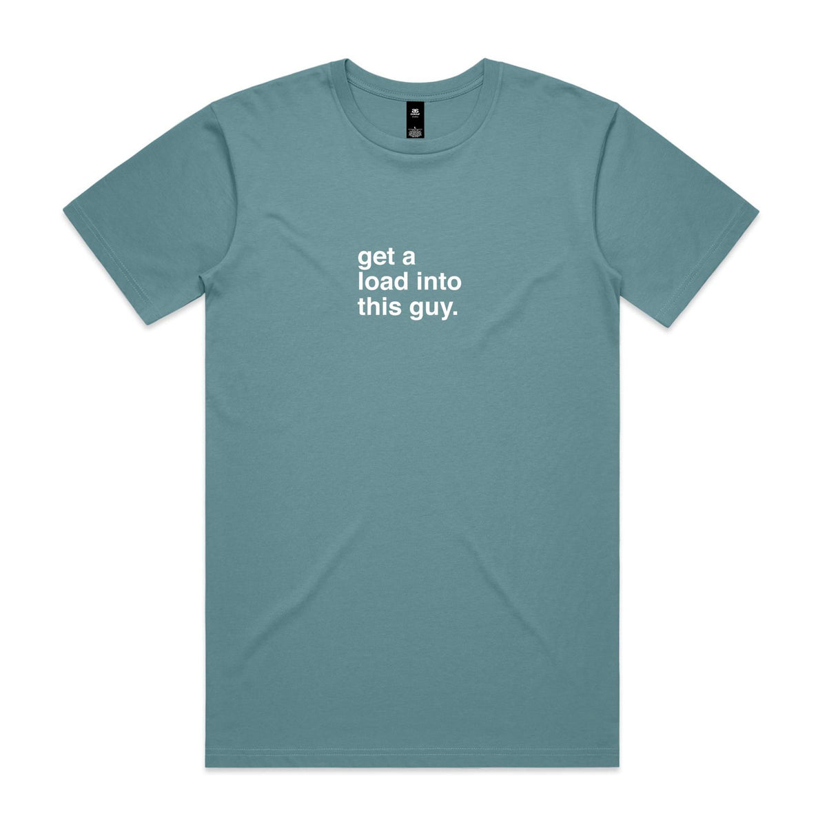 "Get a Load Into This Guy" T-Shirt