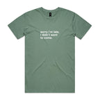 "Sorry I'm Late, I Didn't Want To Come" T-Shirt