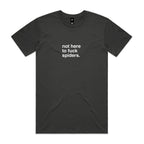 "Not Here To Fuck Spiders" T-Shirt